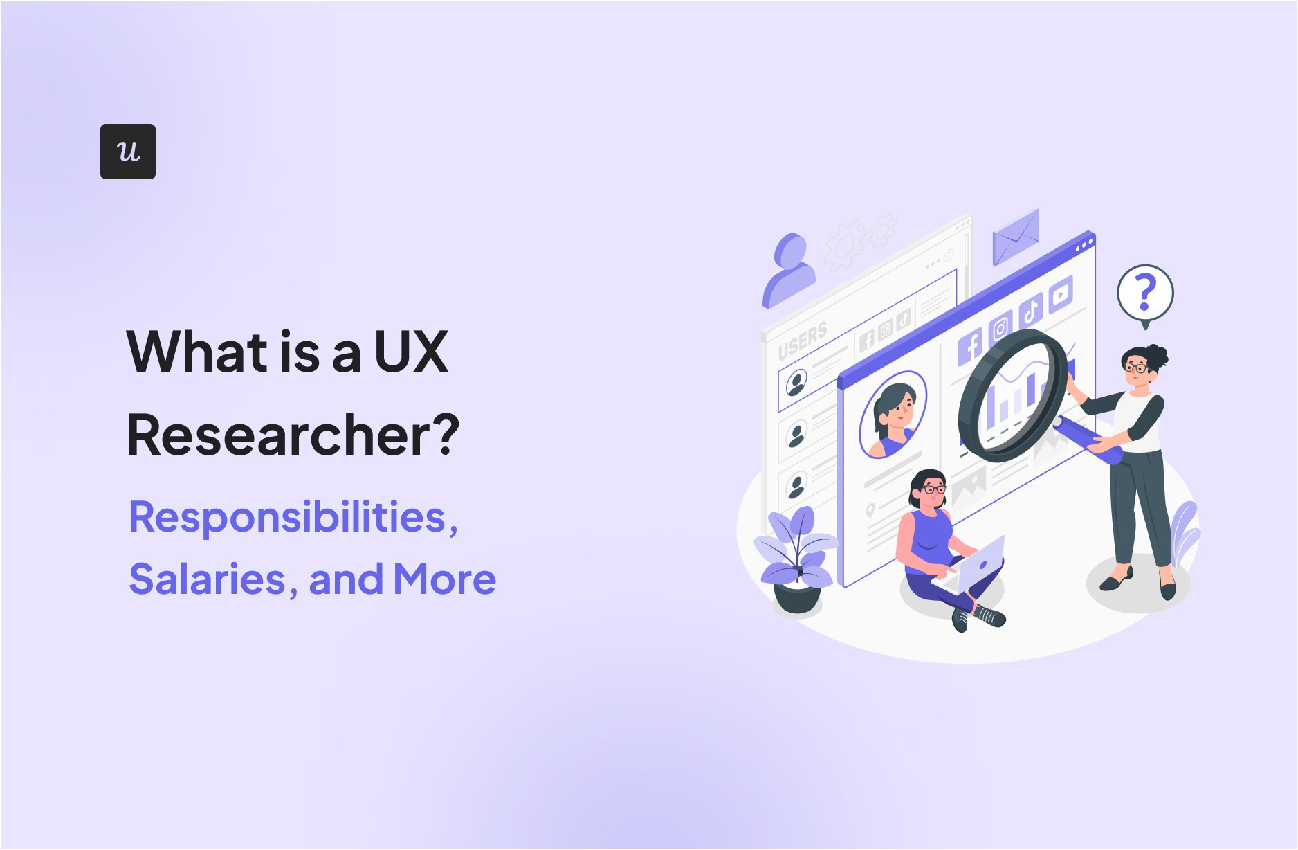 What is a UX Researcher? Responsibilities, Salaries, and More ...