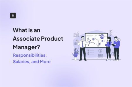 What is an Associate Product Manager? Responsibilities, Salaries, and More