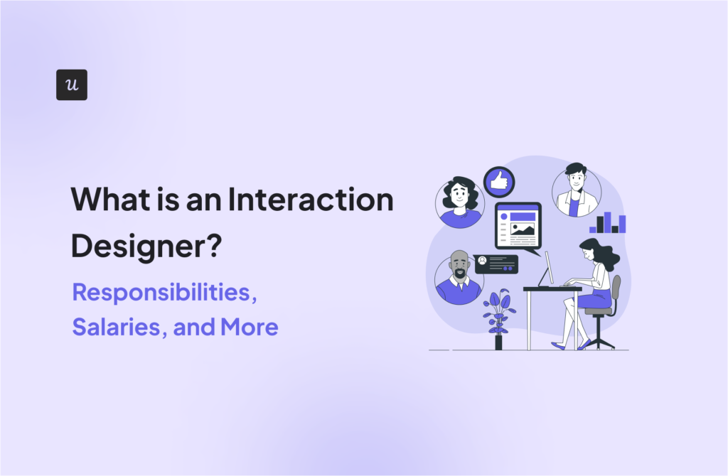 What is an Interaction Designer? Responsibilities, Salaries, and More