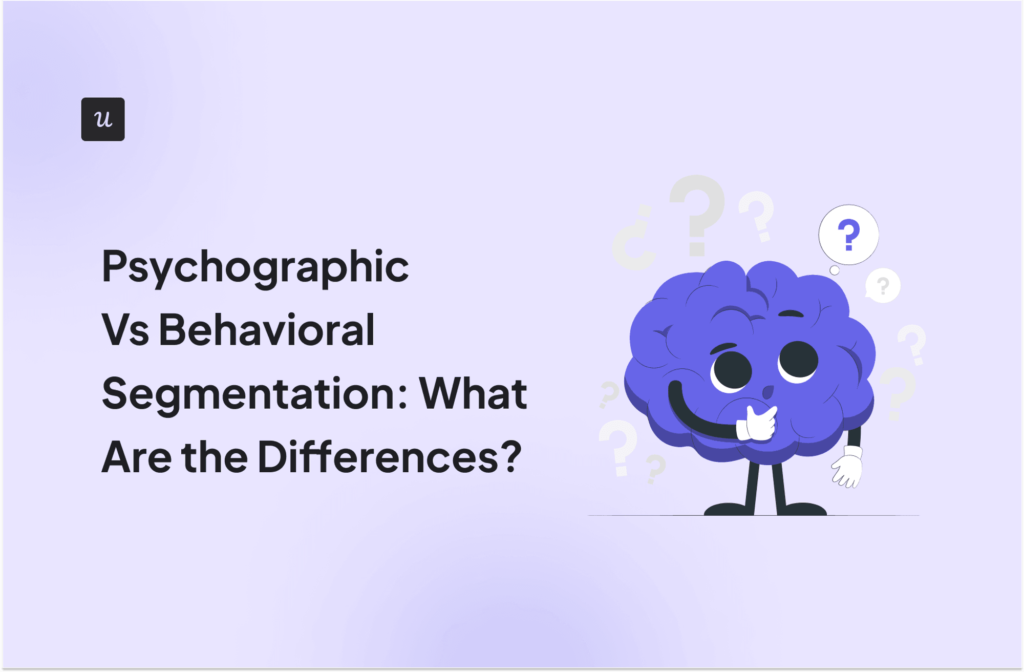 Psychographic Vs Behavioral Segmentation: What Are the Differences? cover