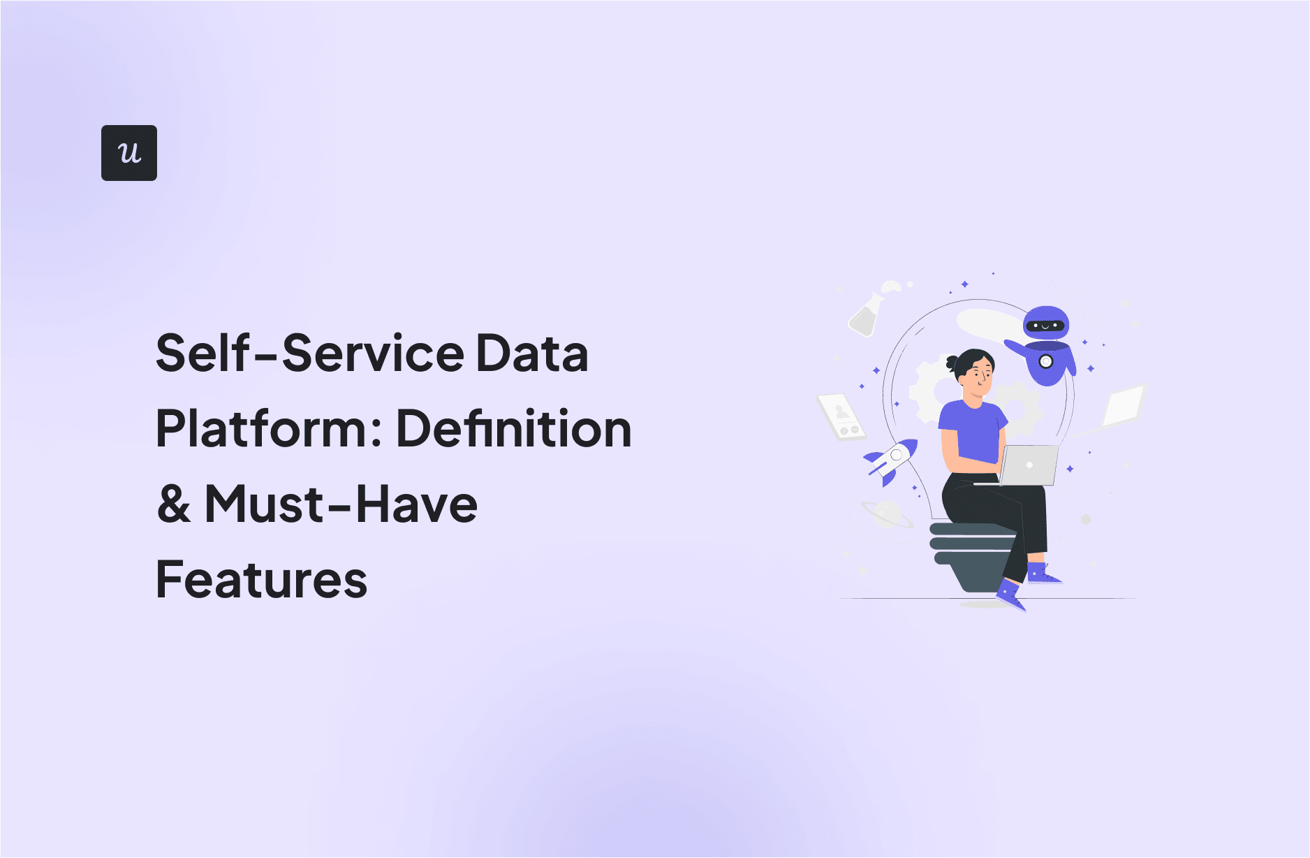 Self-Service Data Platform: Definition & Must-Have Features cover