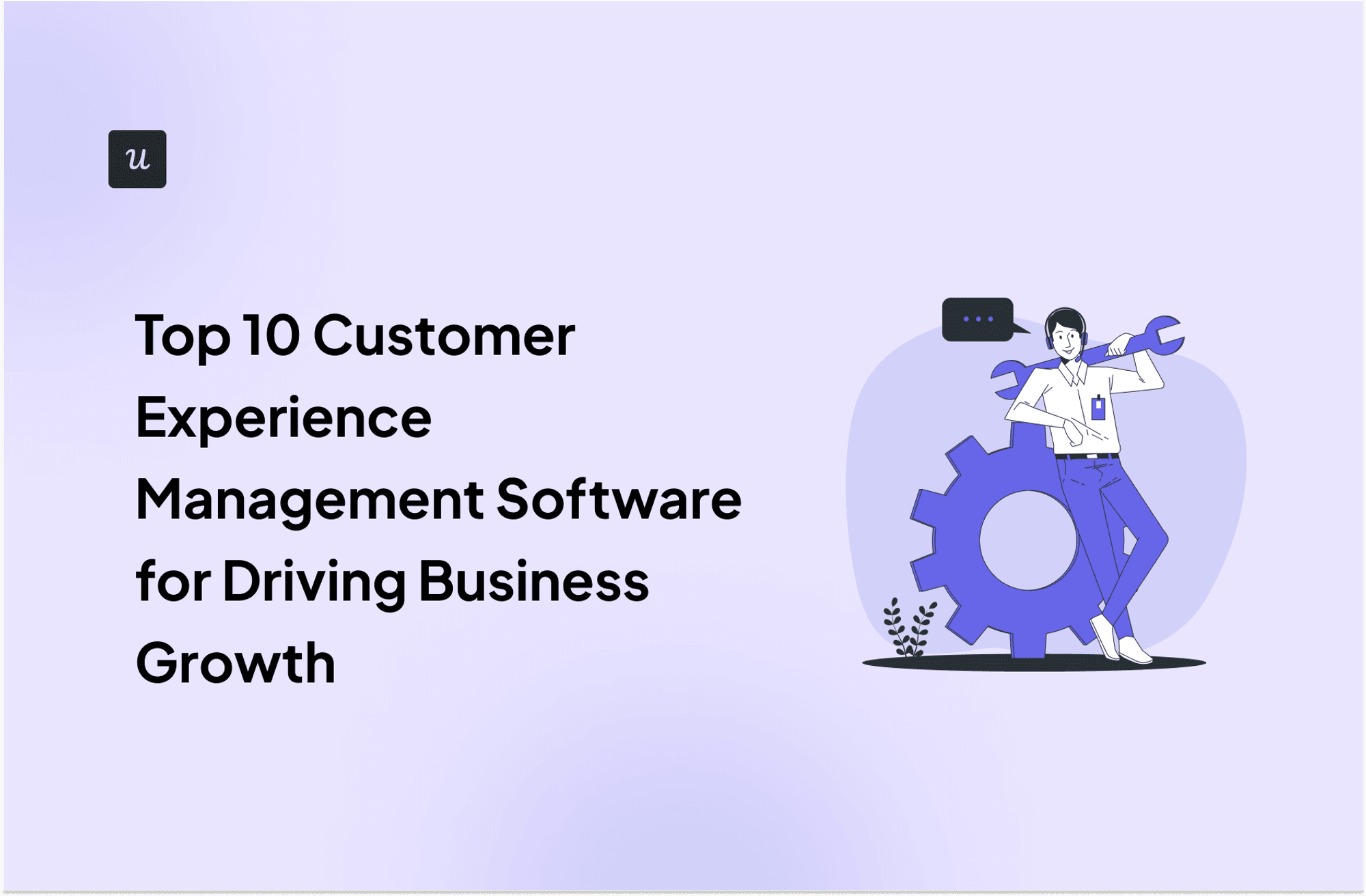 Top 10 Customer Experience Management Software for Driving Business Growth cover