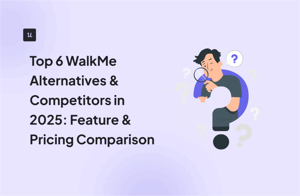 Top 6 WalkMe Competitors & Alternatives in 2025: Feature & Pricing Comparison cover