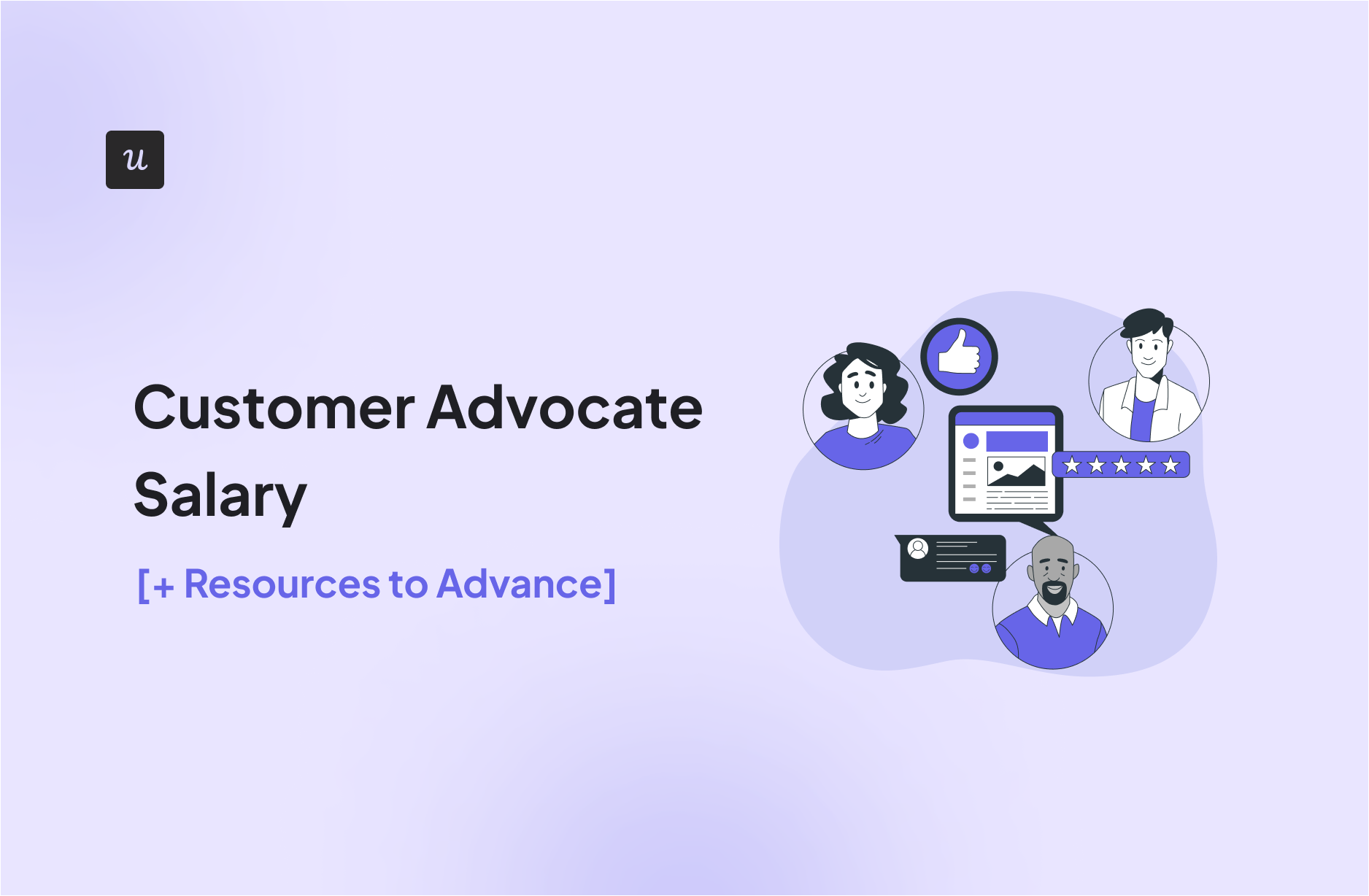 Customer Advocate Salary [+ Resources to Advance]