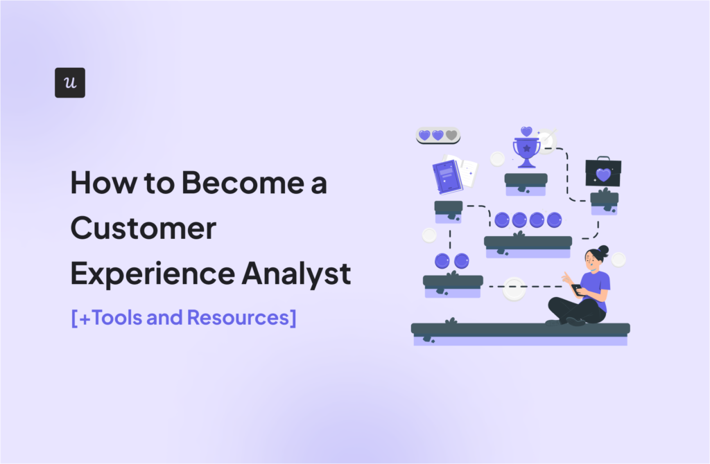 How to Become a Customer Experience Analyst [+Tools and Resources]