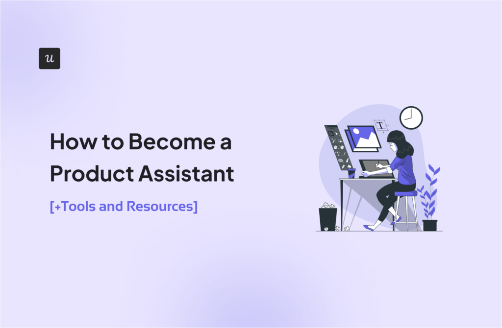 How to Become a Product Assistant [+Tools and Resources]