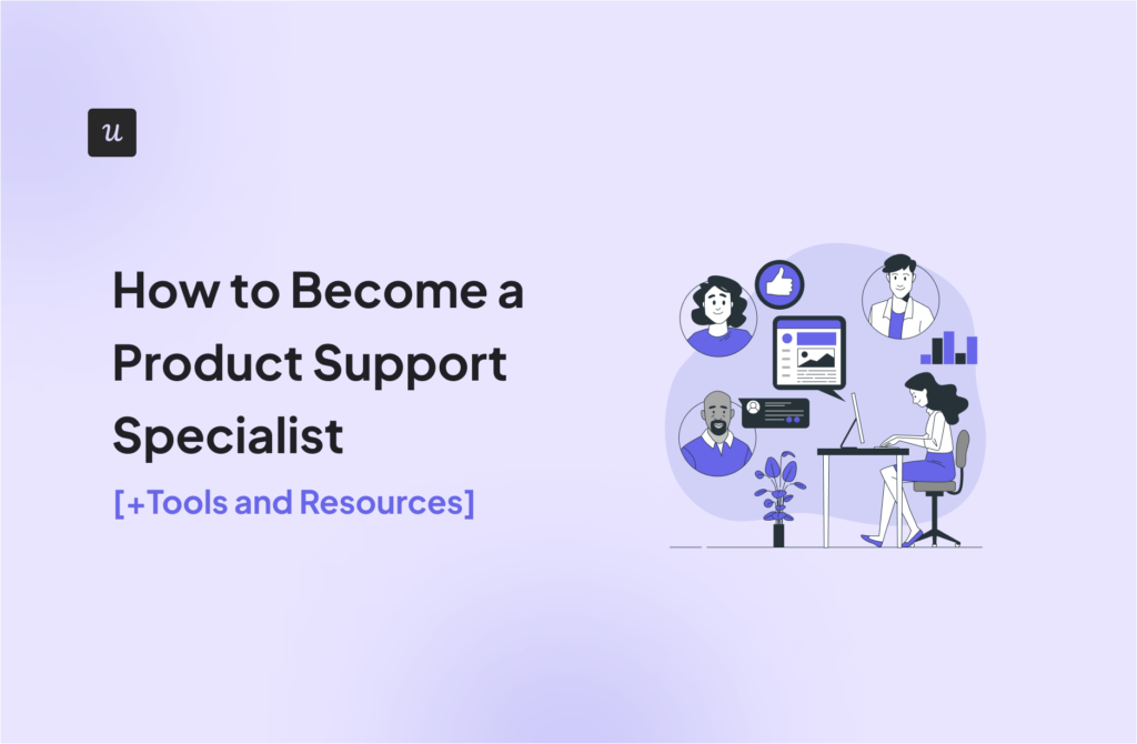 How to Become a Product Support Specialist [+Tools and Resources]