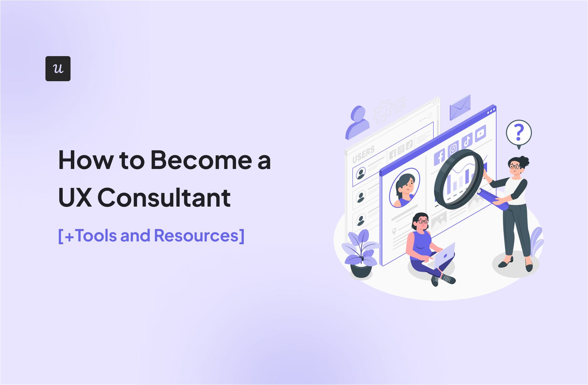 How to Become a Ux Consultant [+Tools and Resources]