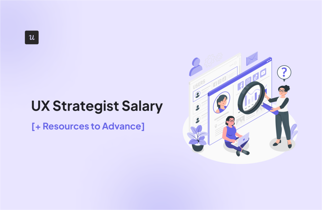 UX Strategist Salary [+ Resources to Advance]