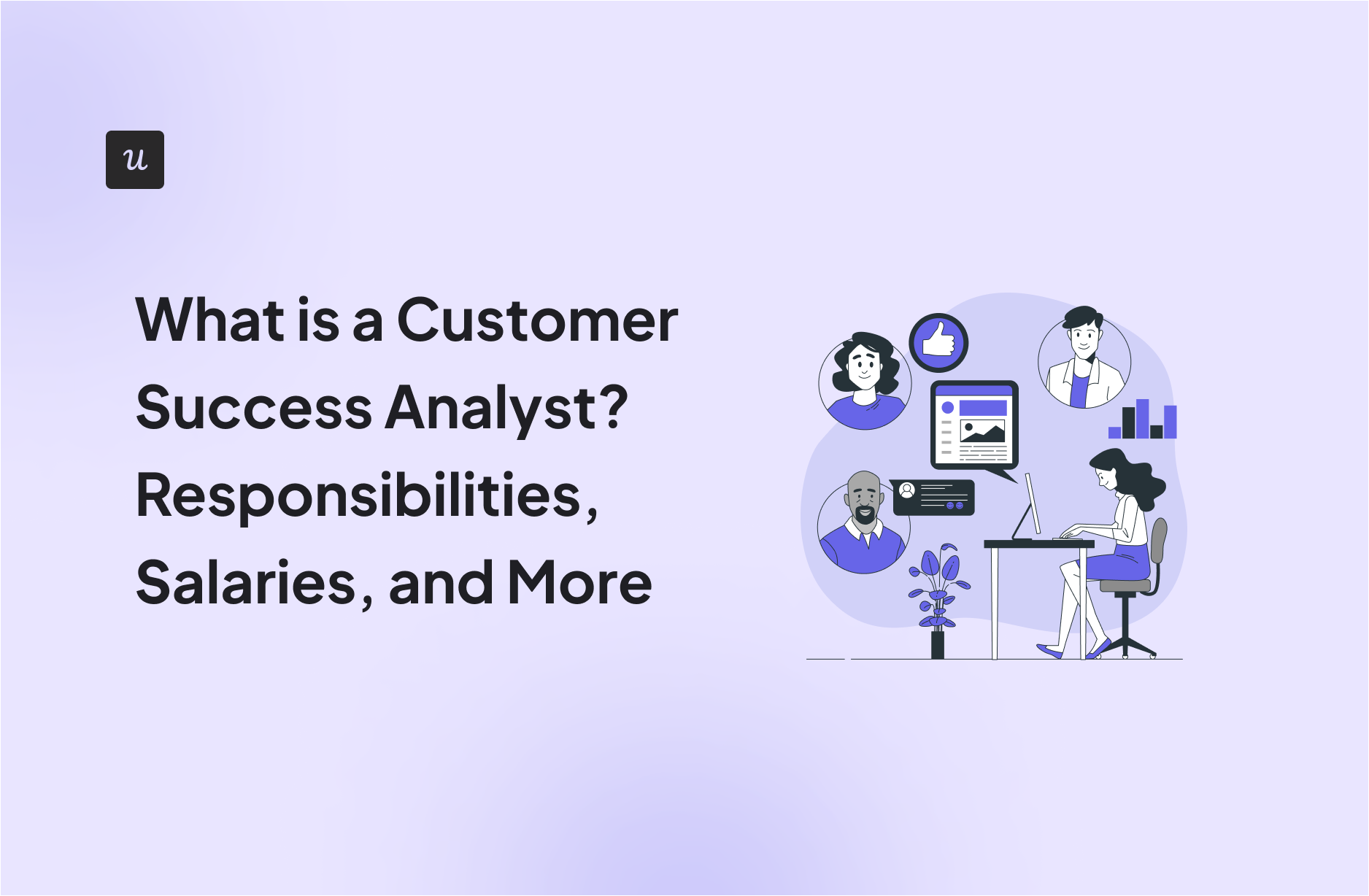 What is a Customer Success Analyst? Responsibilities, Salaries, and More