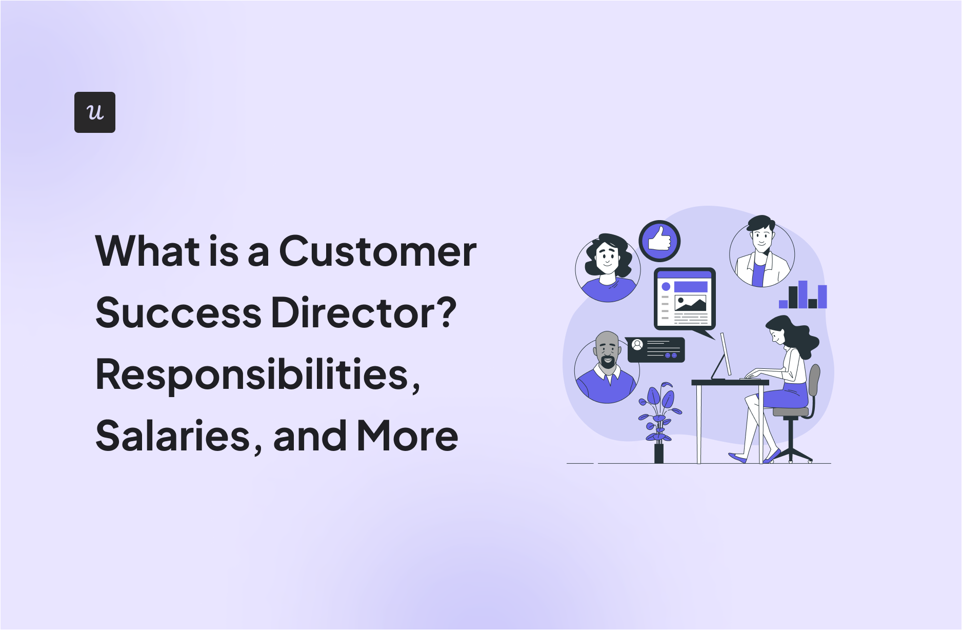 What is a Customer Success Director? Responsibilities, Salaries, and More