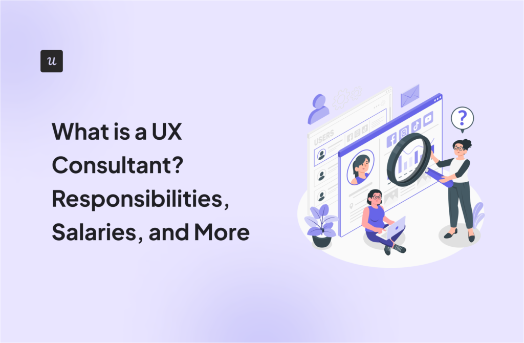 What is a UX Consultant? Responsibilities, Salaries, and More