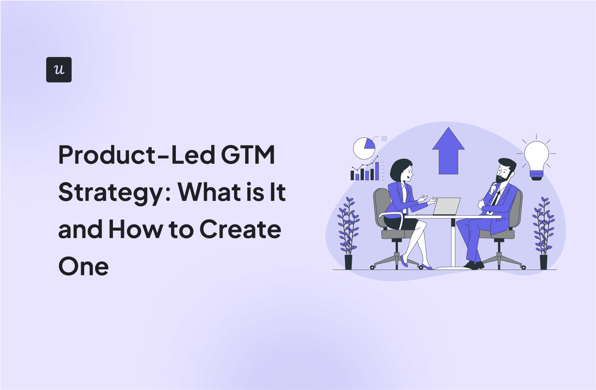 Product-Led GTM Strategy: What is It and How to Create One cover