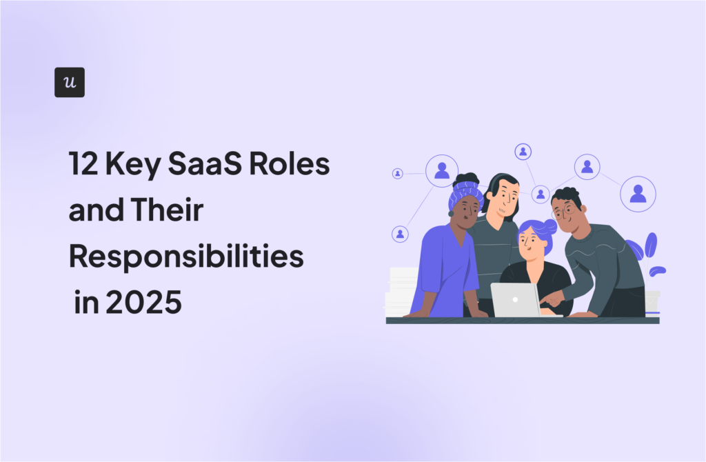 12 Key SaaS Roles and Their Responsibilities in 2025