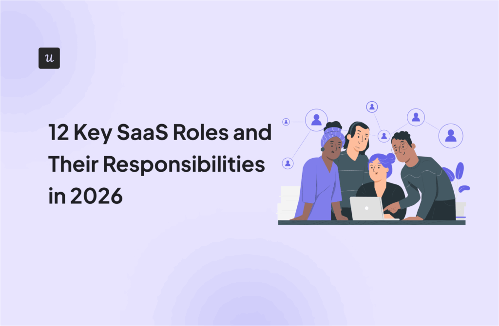 12 Key SaaS Roles and Their Responsibilities in 2026