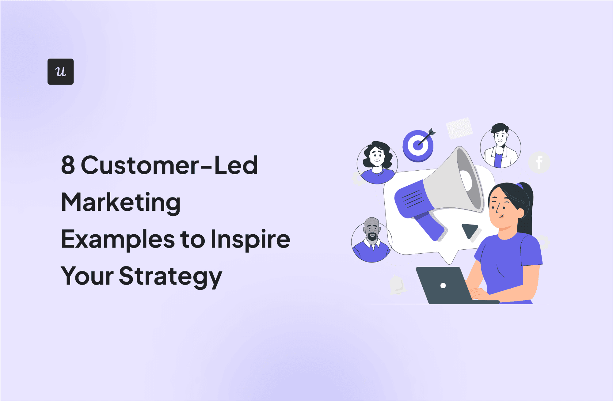 8 Customer-Led Marketing Examples to Inspire Your Strategy cover