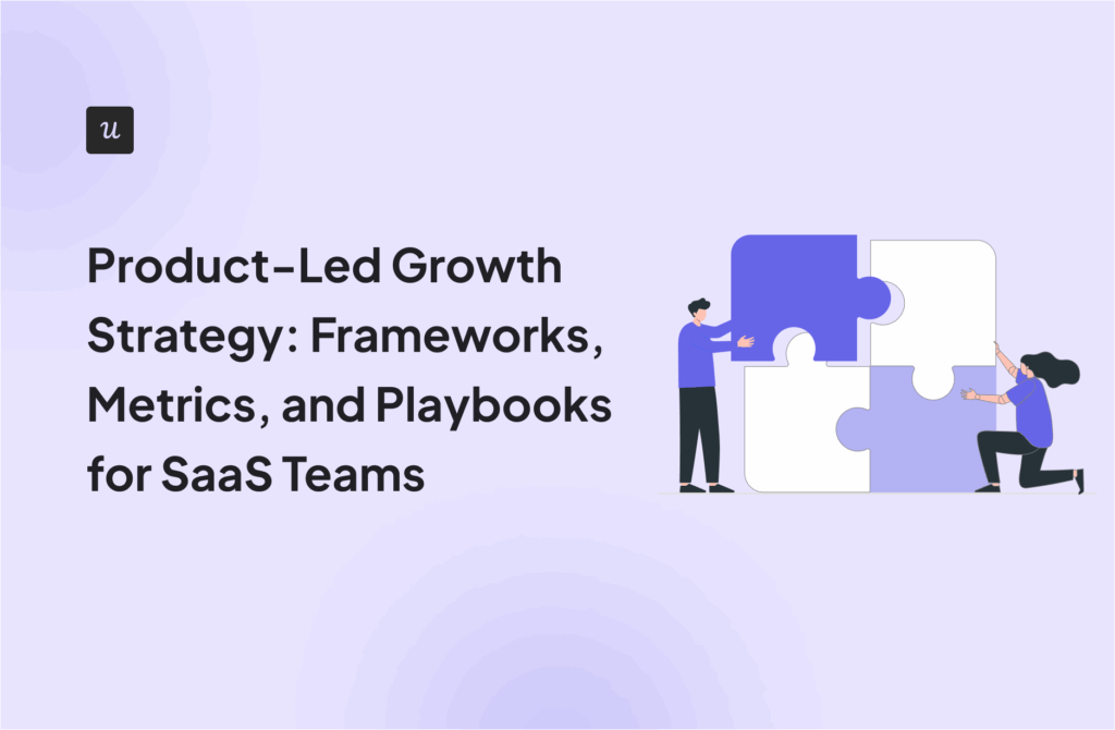 Product-Led Growth Strategy: Frameworks, Metrics, and Playbooks for SaaS Teams