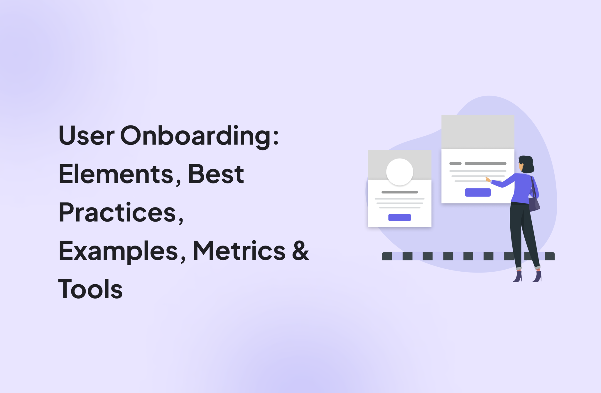 User Onboarding Best Practices, Examples, Metrics & Tools