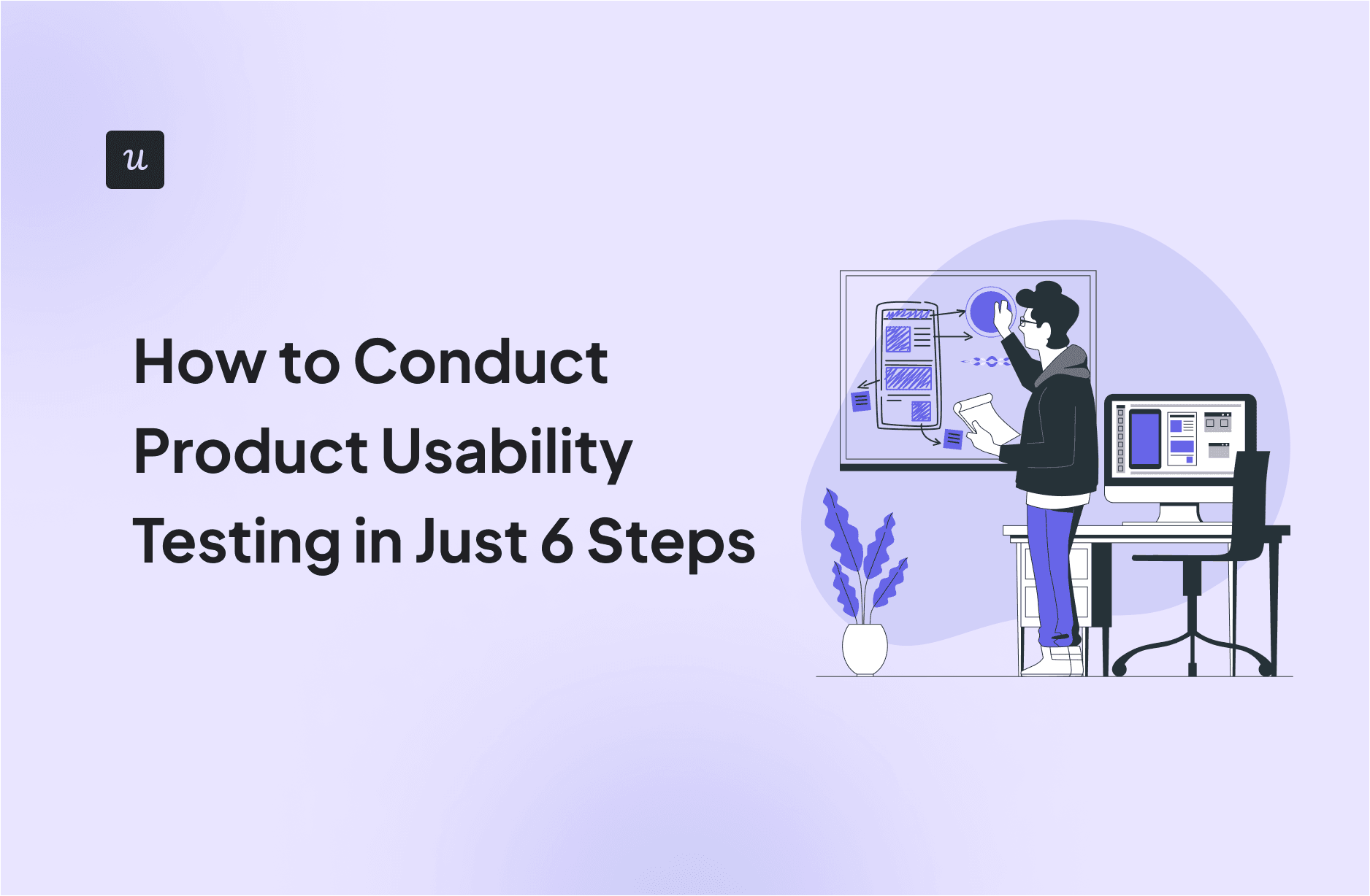 How to Conduct Product Usability Testing in Just 6 Steps cover