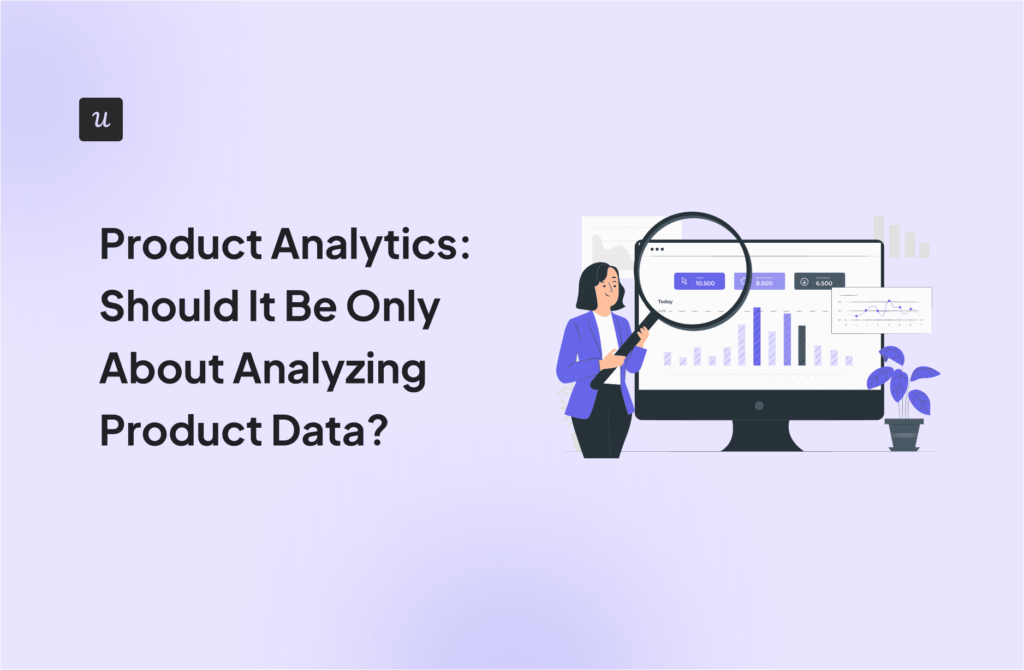 Product Analytics: Should It Be Only About Analyzing Product Data? cover