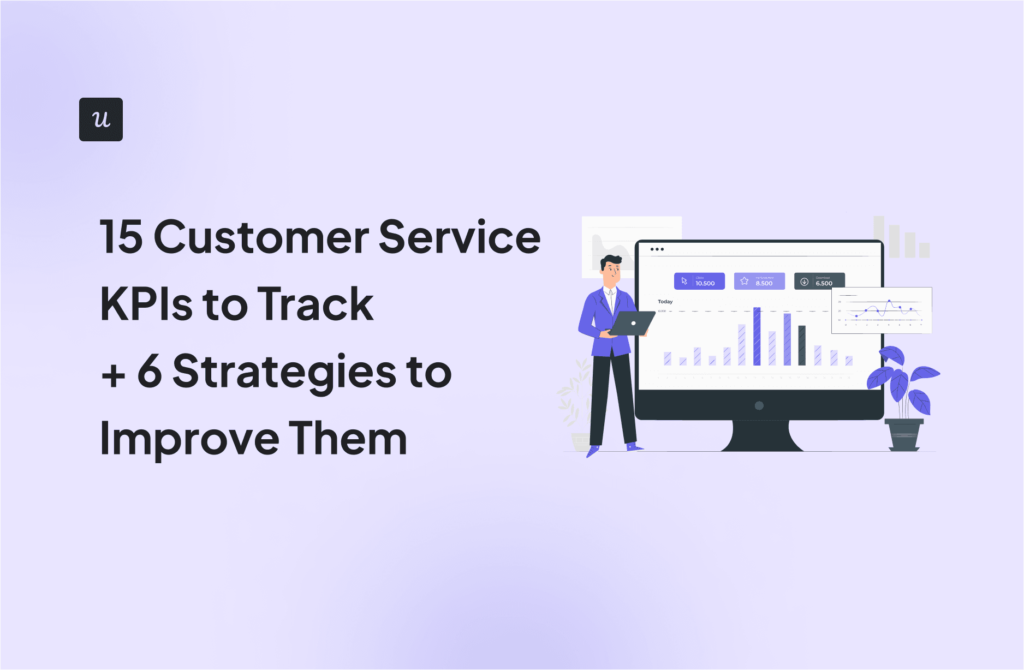 15 Customer Service KPIs and How to Improve Them: The Ultimate 