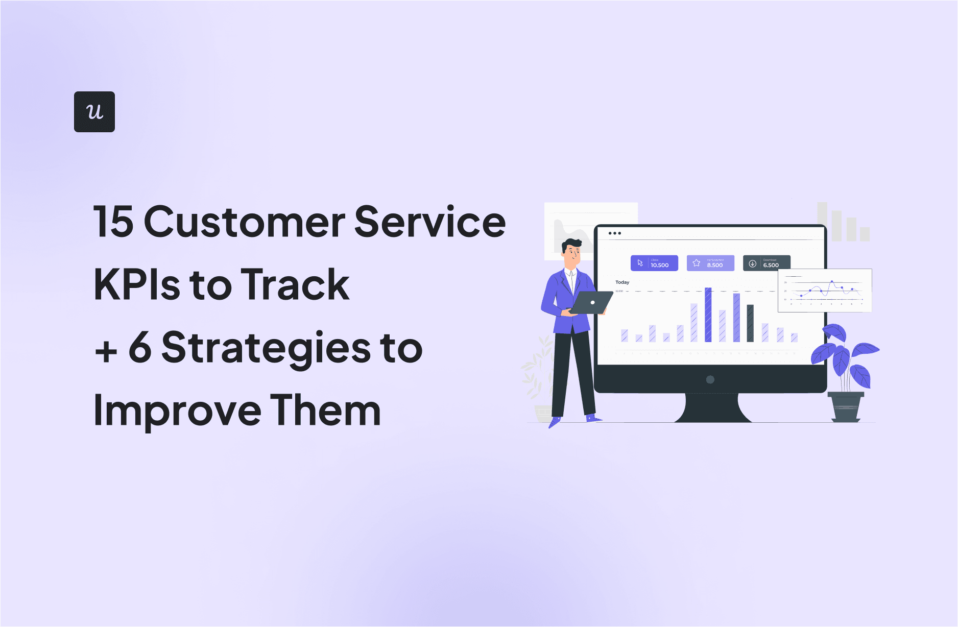 15 Customer Service KPIs and How to Improve Them: The Ultimate Guide