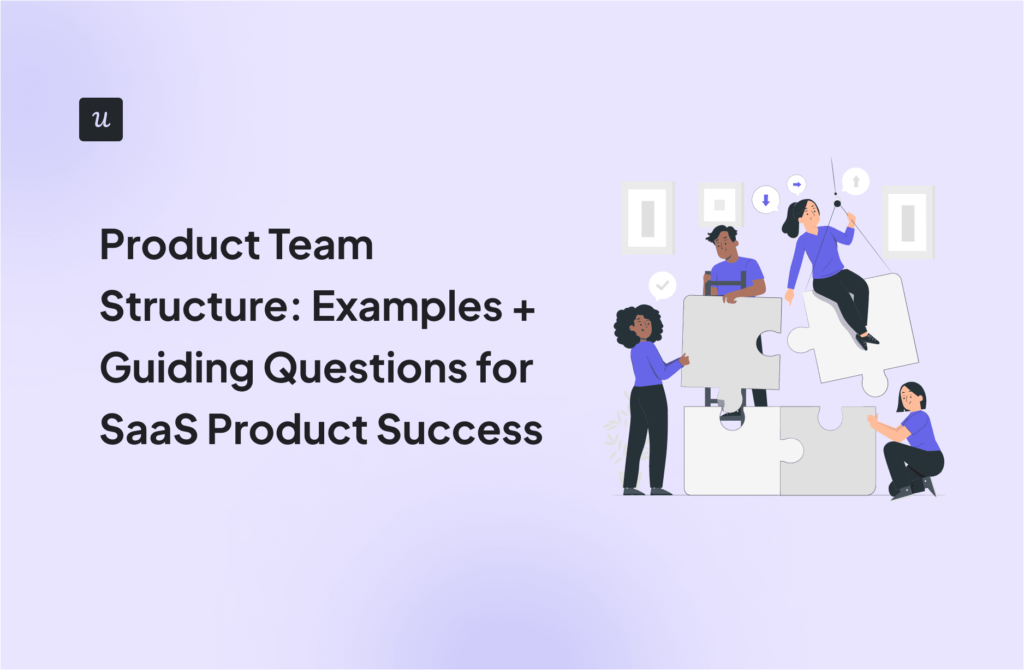 Product Team Structure: Examples + Guiding Questions for SaaS Product Success cover