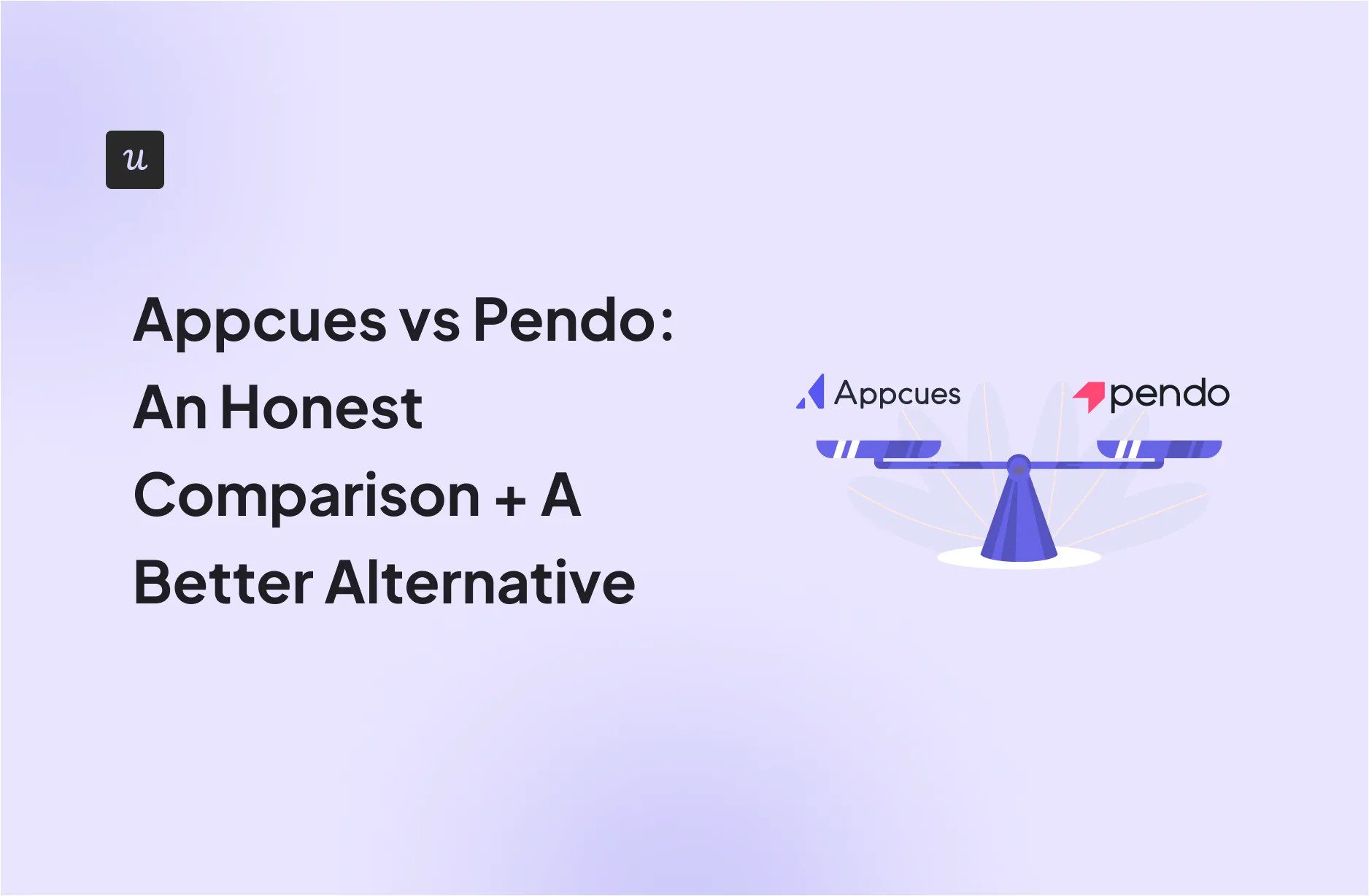 Appcues vs Pendo: An Honest Comparison + A Better Alternative cover