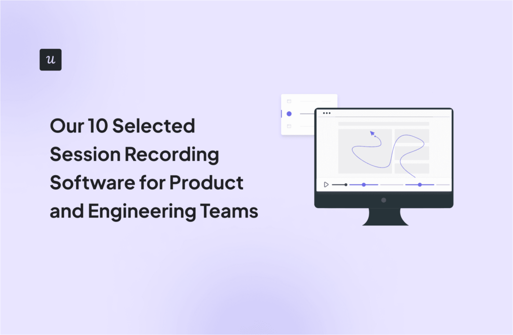 Our 10 Selected Session Recording Software for Product and Engineering Teams cover