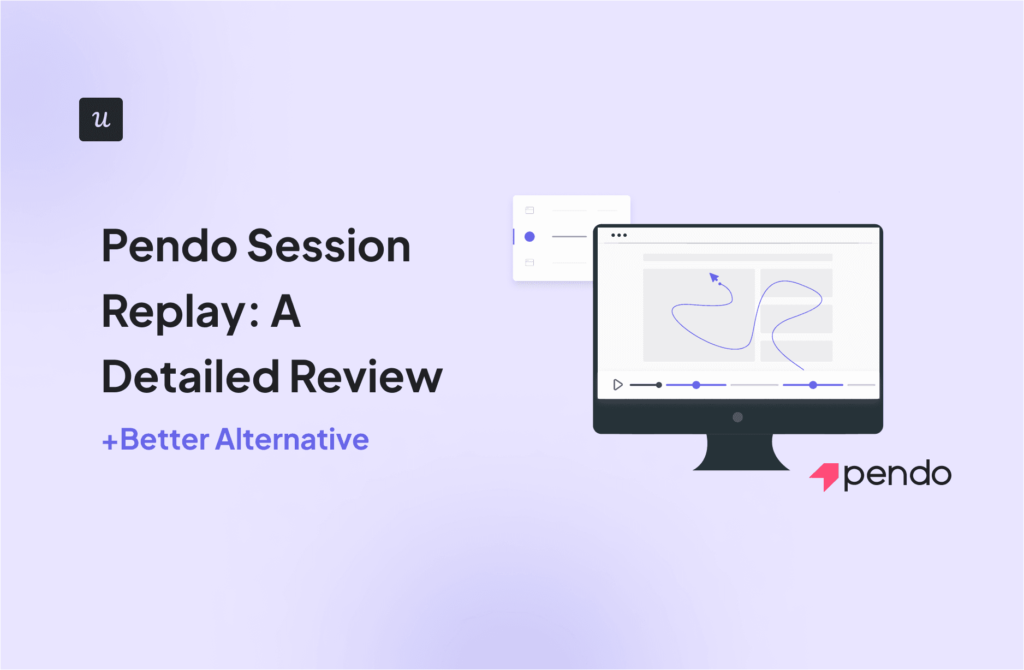 Pendo Session Replay: A Detailed Review (+Better Alternative) cover