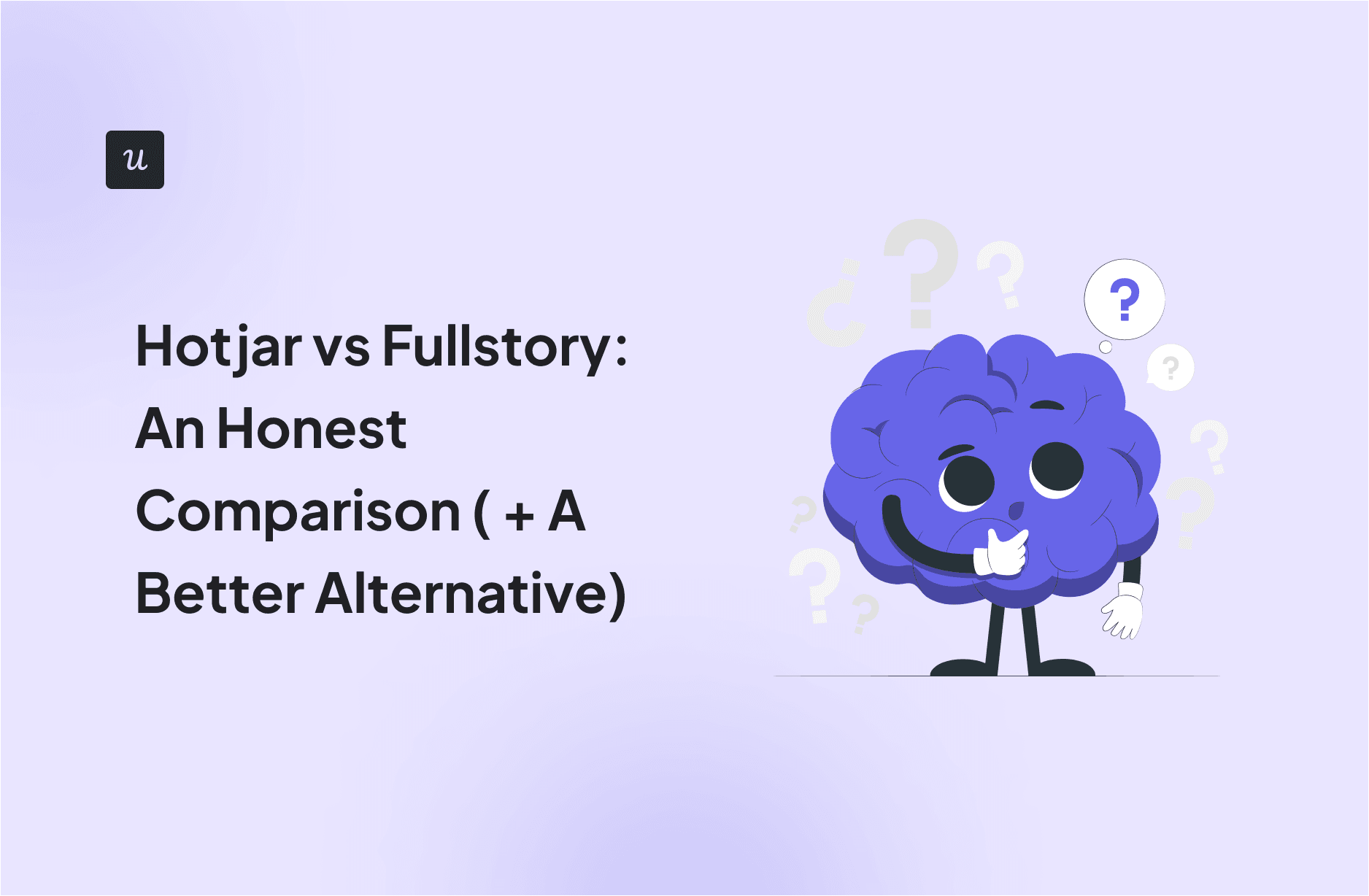 Hotjar vs Fullstory: An Honest Comparison ( + A Better Alternative) cover