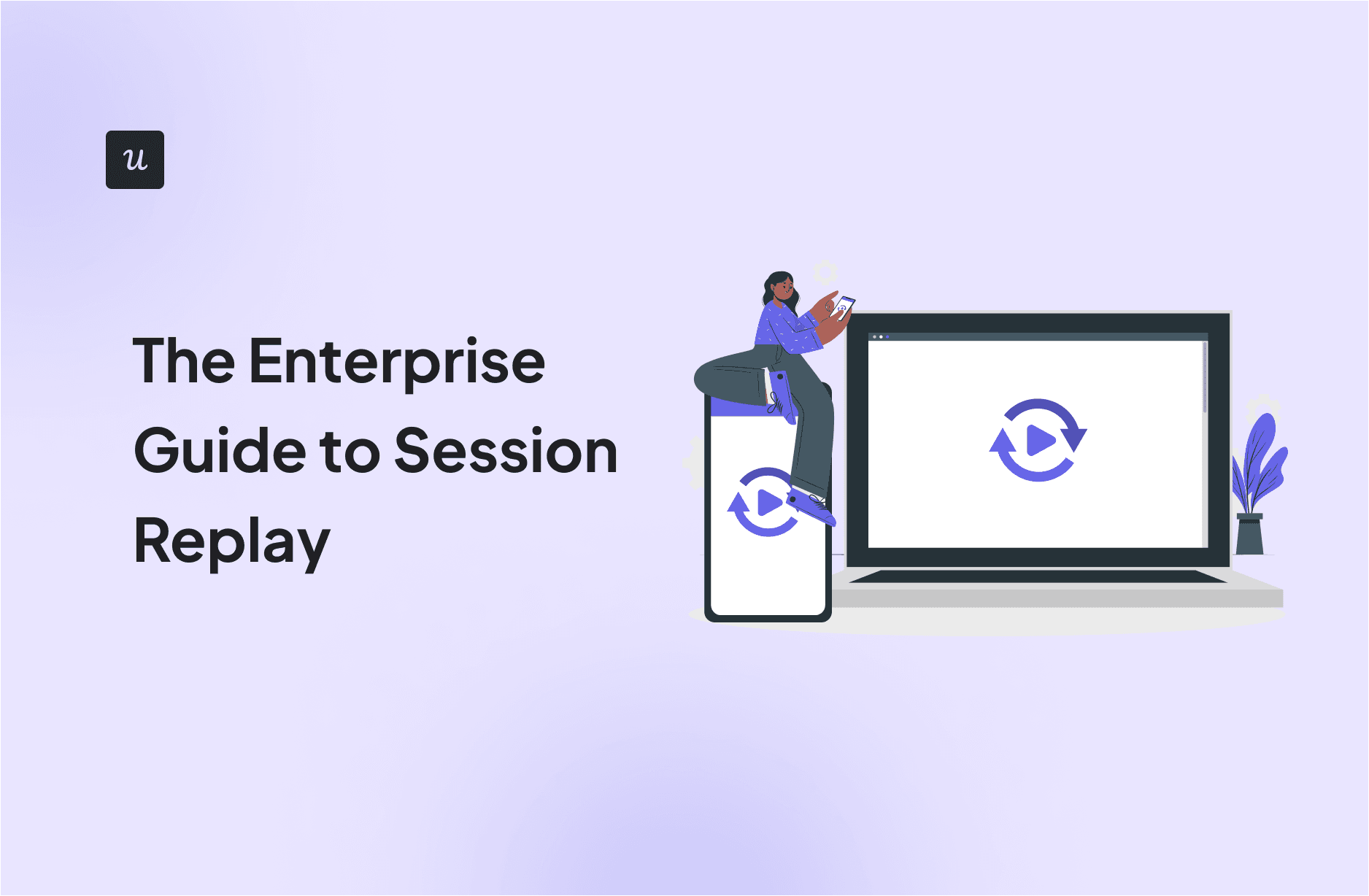 The Enterprise Guide to Session Replay cover