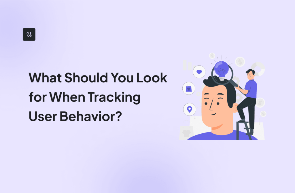 What Should You Look for When Tracking User Behavior? cover