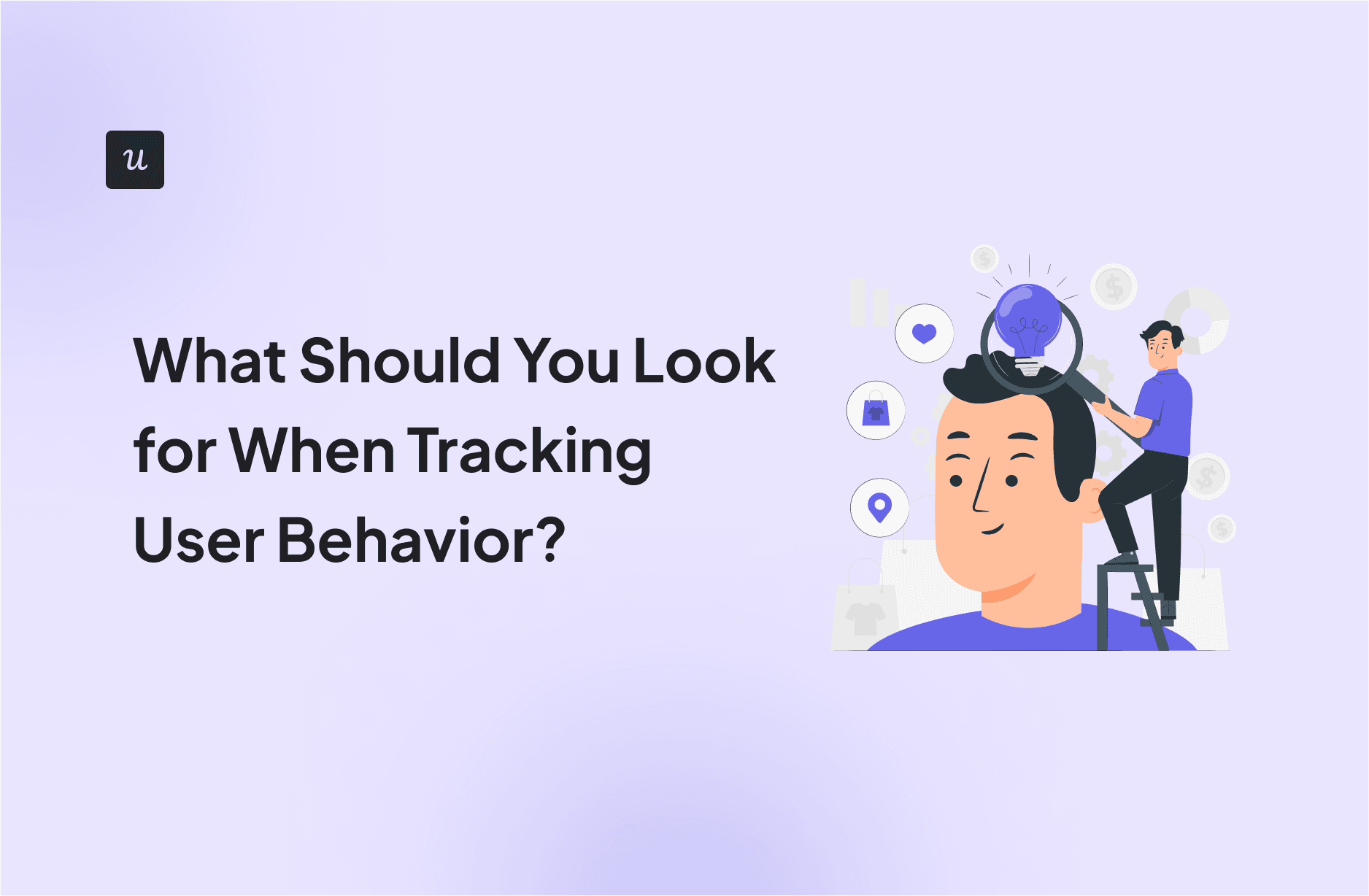 What Should You Look for When Tracking User Behavior? cover