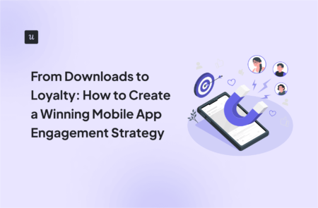 From Downloads to Loyalty: How to Create a Winning Mobile App Engagement Strategy cover
