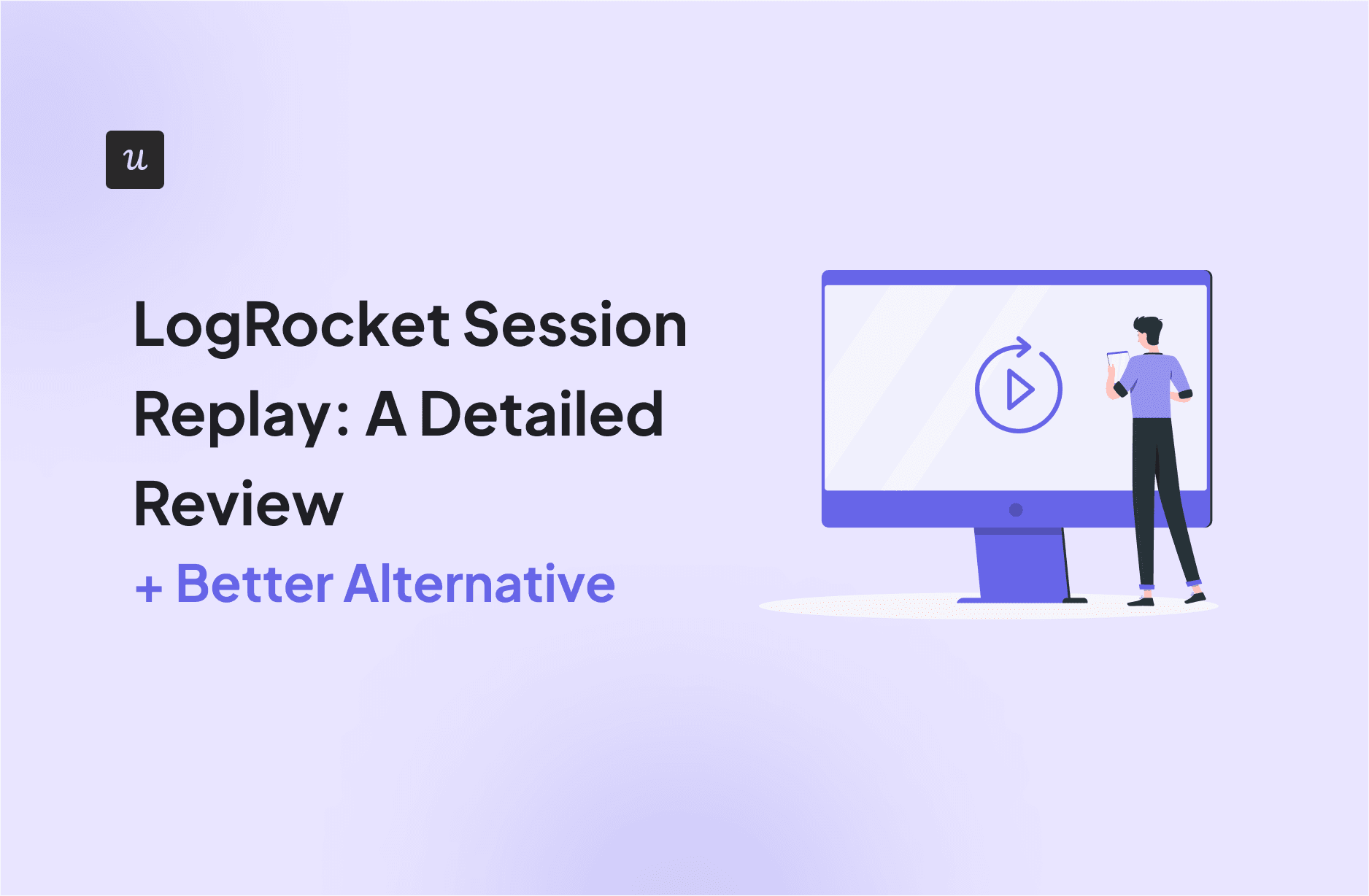 LogRocket Session Replay: A Detailed Review (+ Better Alternative For Product Teams) cover