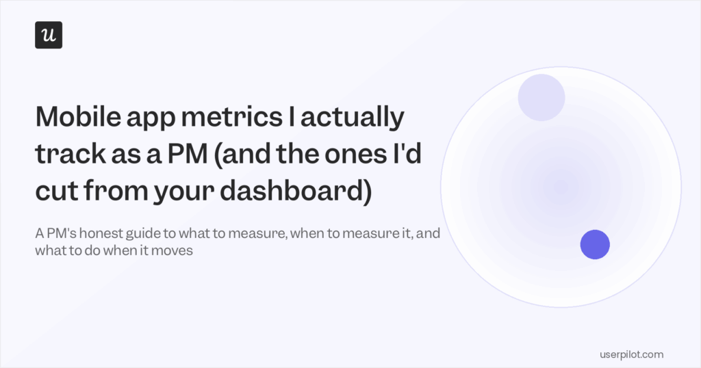 Mobile App Metrics I Actually Track as a PM (and the Ones I'd Cut From Your Dashboard)