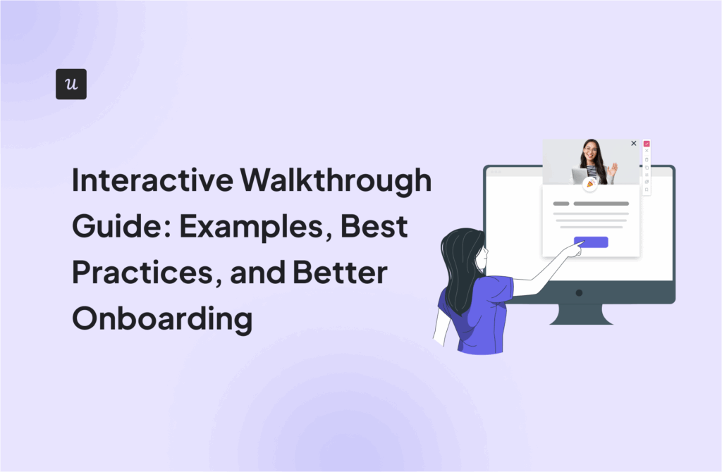 Interactive Walkthrough Guide: Examples, Best Practices, and Better Onboarding