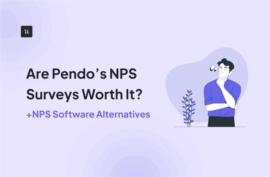 Are Pendo’s NPS Surveys Worth It? +Software Alternatives