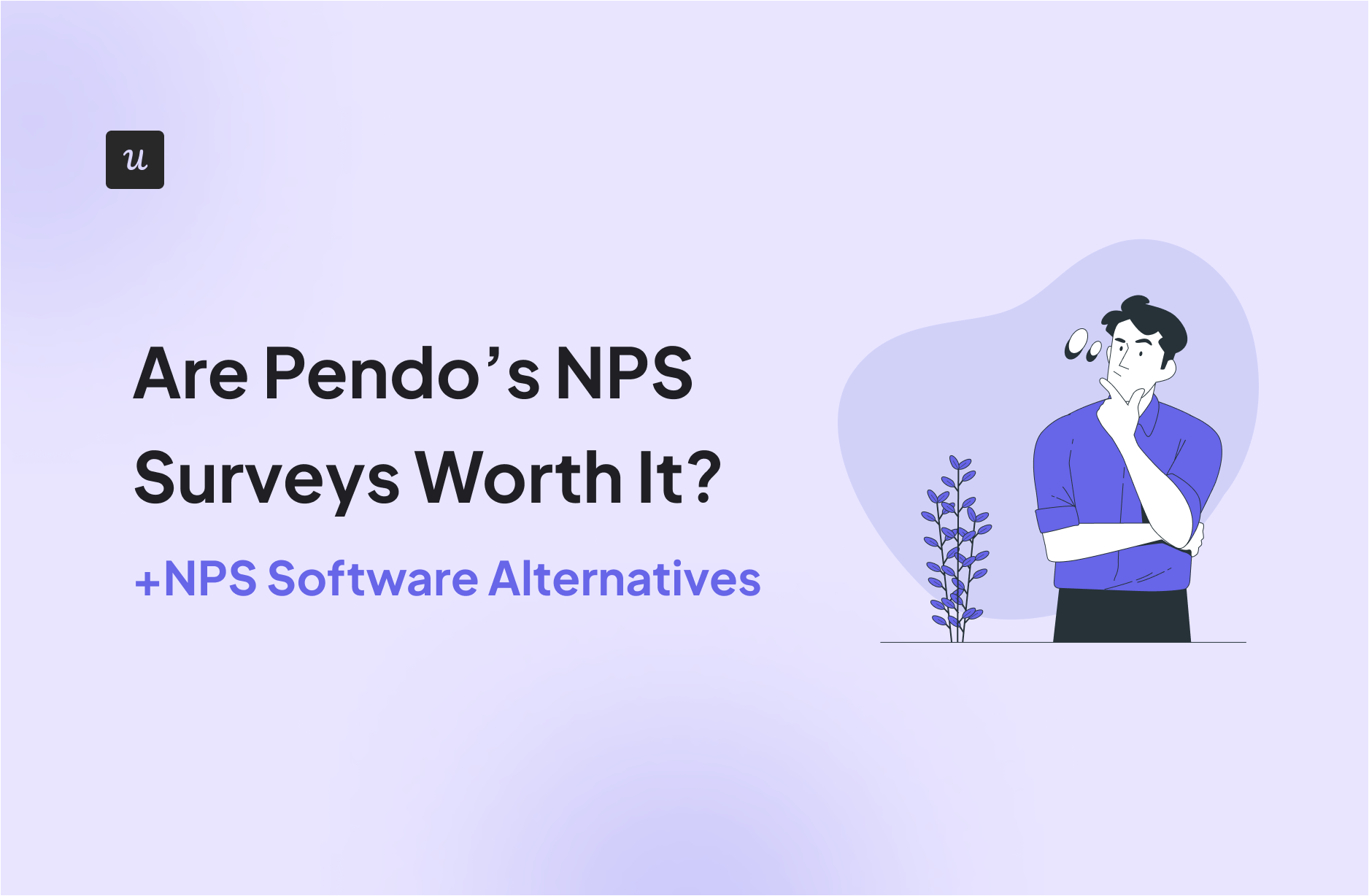 Are Pendo’s NPS Surveys Worth It? +Software Alternatives