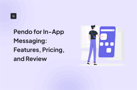 Pendo for In-App Messaging: Features, Pricing, and Review