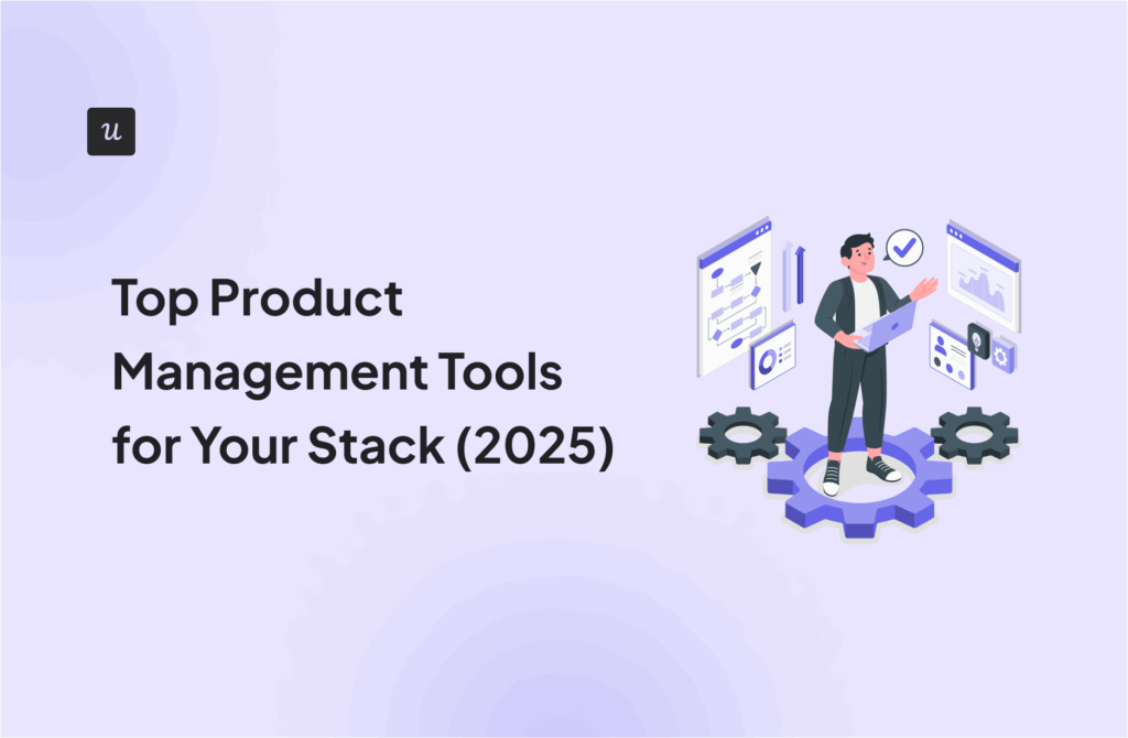Top Product Management Tools for Your Stack (2025)
