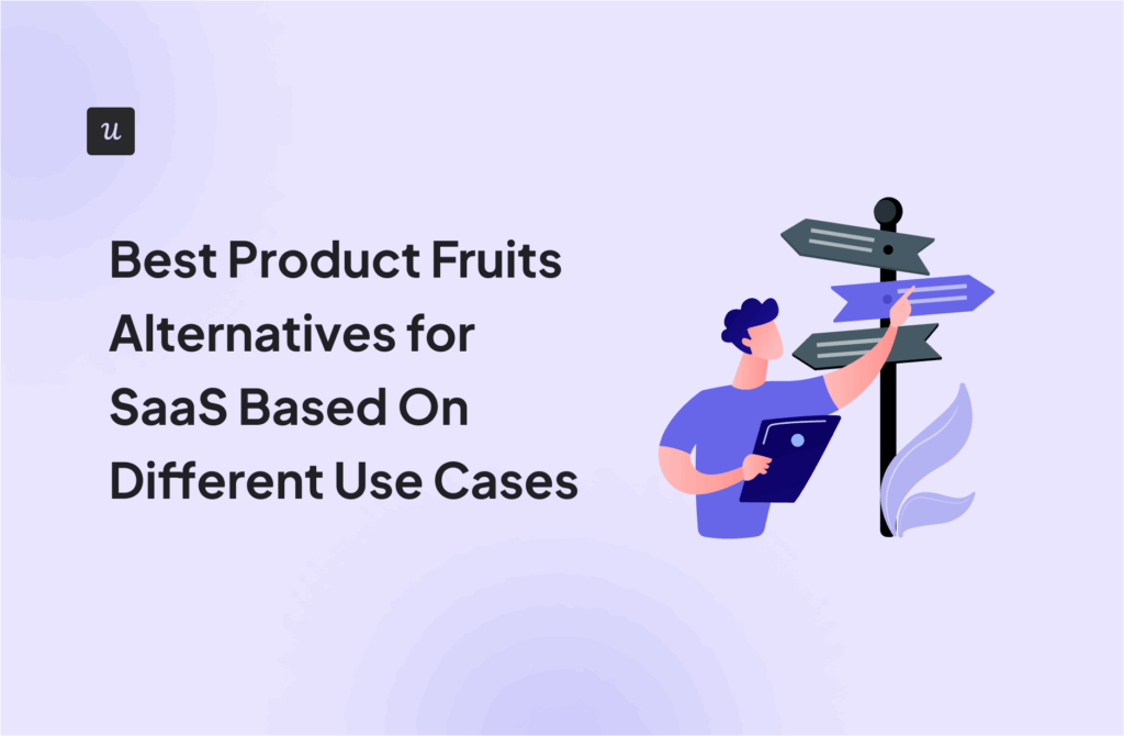 Best Product Fruits Alternatives for SaaS Based On Different Use Cases