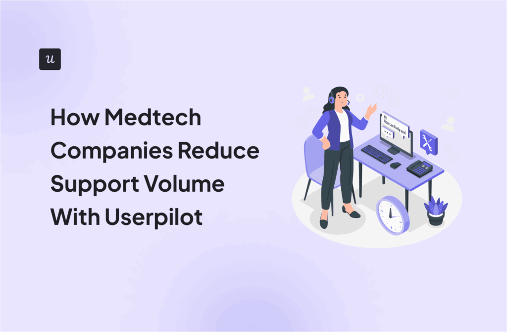 How Medtech Companies Reduce Support Volume With Userpilot cover
