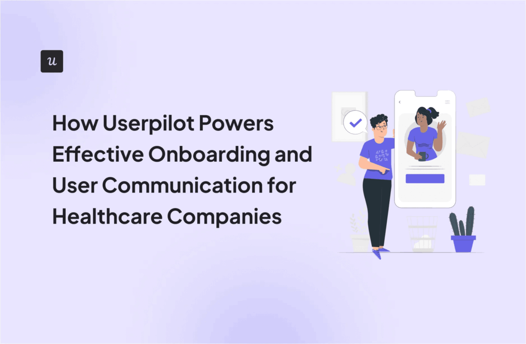 How healthcare companies can use Userpilot to onboard, engage and communicate with users