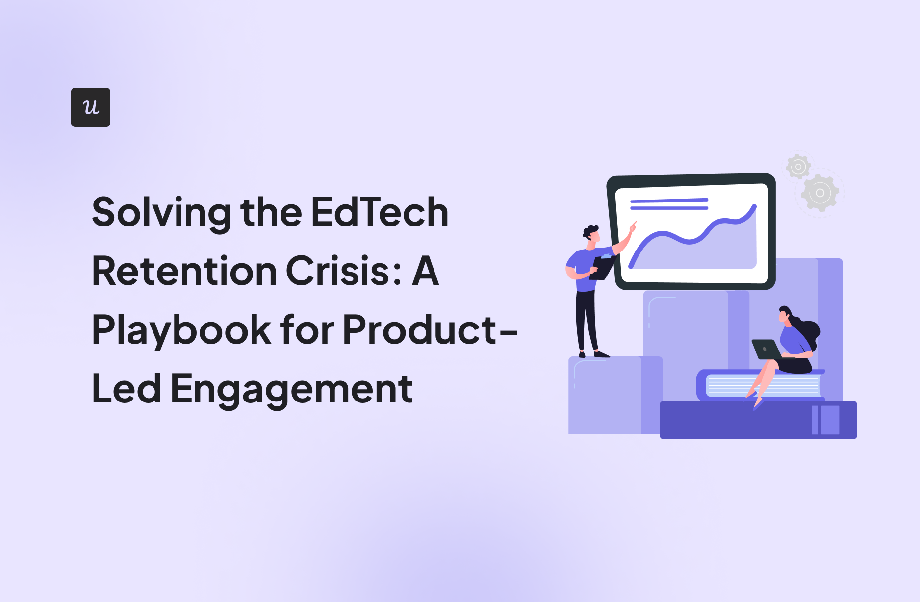 Solving-the-EdTech-Retention-Crisis-A-Playbook-for-Product-Led-Engagement