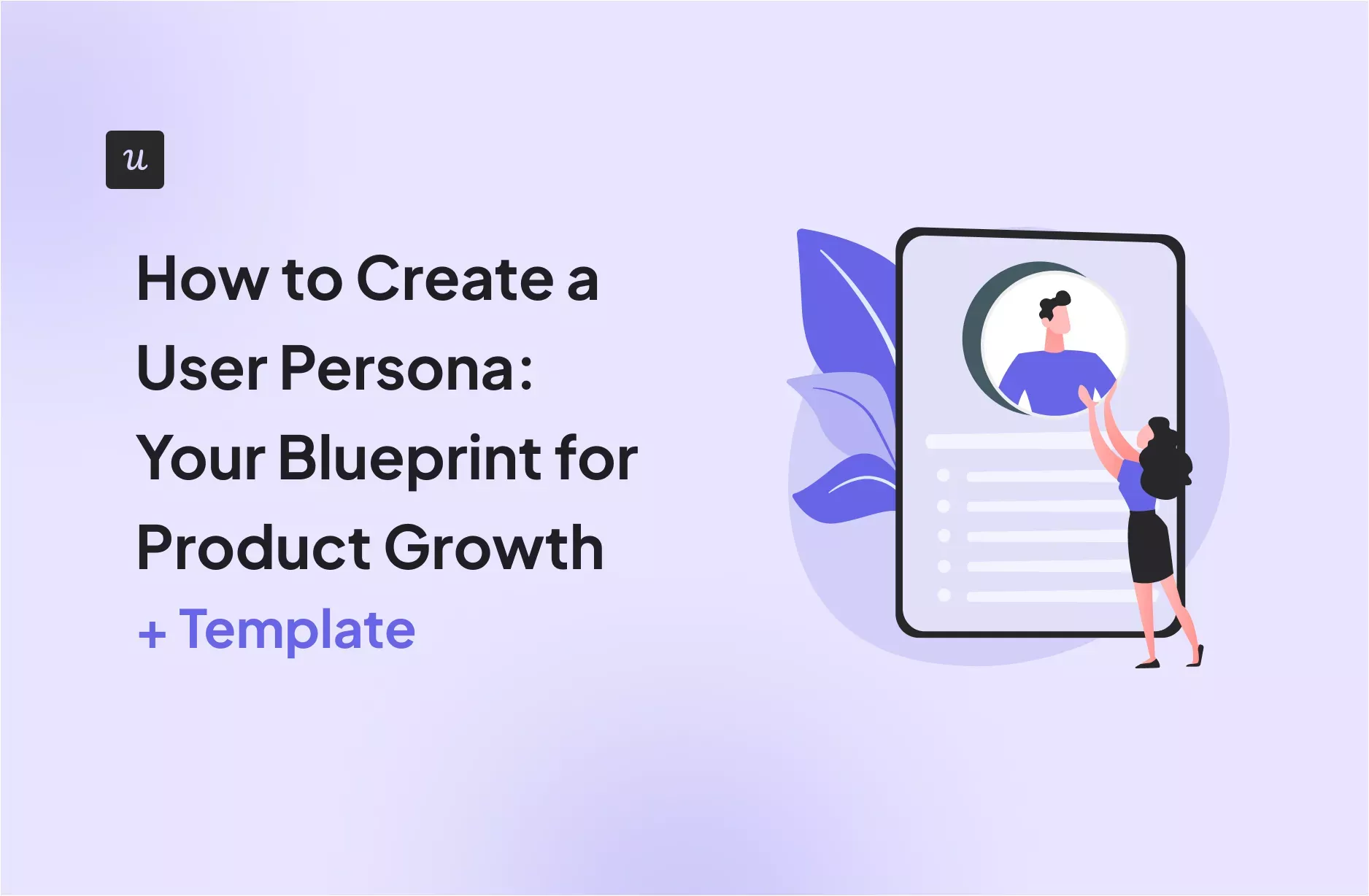 Create a User Persona: Your Blueprint for Product Growth [+ Template] cover