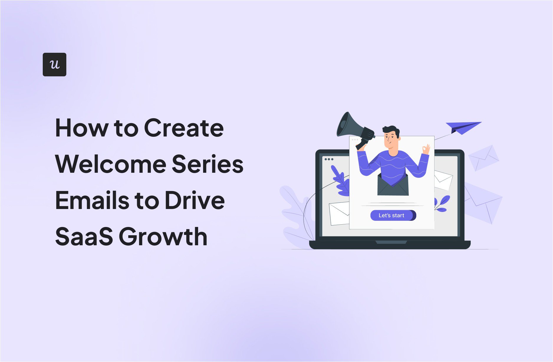 How to Create Welcome Series Emails to Drive SaaS Growth cover