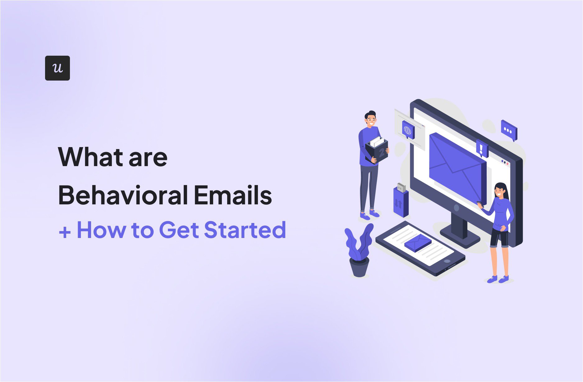 What are Behavioral Emails + How to Get Started cover