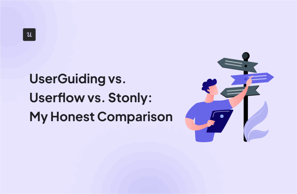 UserGuiding vs Userflow vs Stonly for customer satisfaction